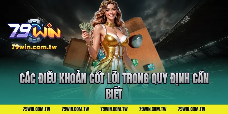 Các Điều Khoản Cốt Lõi Trong Quy Định Cần Biết