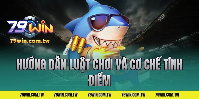 Hướng Dẫn Luật Chơi Và Cơ Chế Tính Điểm
