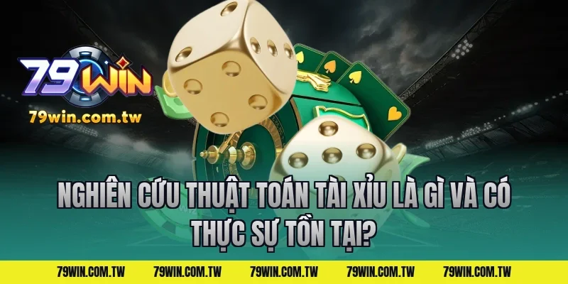 nghiên cứu thuật toán tài xỉu là gì và có thực sự tồn tại?