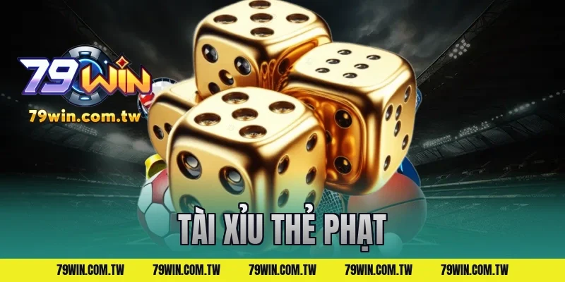 tài xỉu thẻ phạt